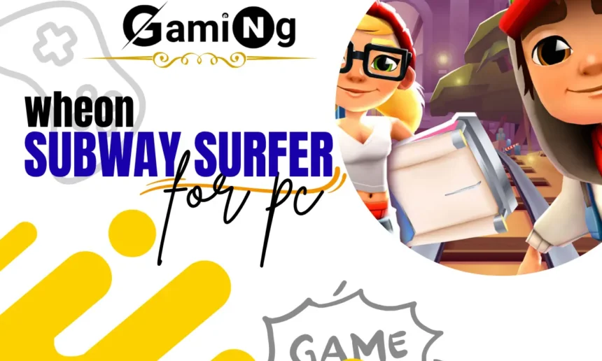 Wheon Subway Surfers For PC
